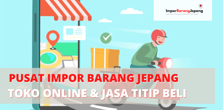 pusat-impor-barang-jepang-toko-online-dan-jasa-titip-beli