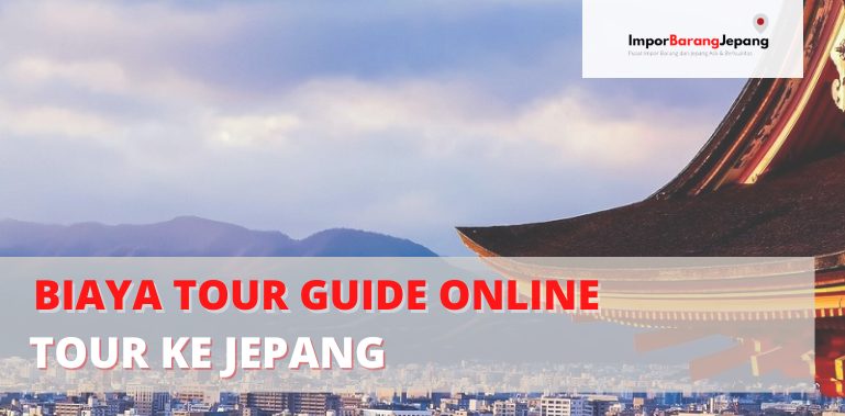 Biaya Tour Guide Online (Pemandu Online) Tour ke Jepang