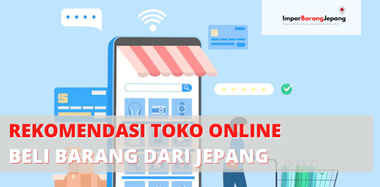 Rekomendasi Toko Online Beli Barang dari Jepang
